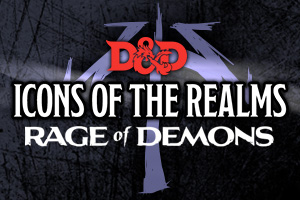 D&D Icons of the Realms Rage of Demons