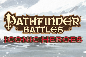 Pathfinder Battles: Iconic Heroes